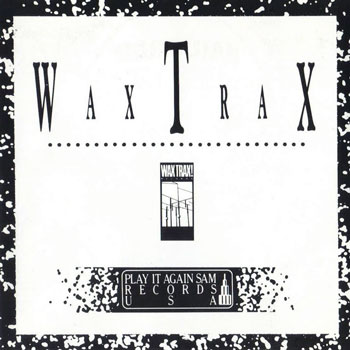 Легендарный лейбл Wax Trax! будет перезапущен
