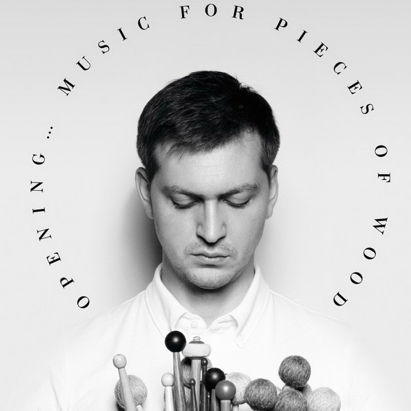 Андрей Волосовский представит «Opening… Music for Pieces of Wood» с Moscow Percussion Ensemble